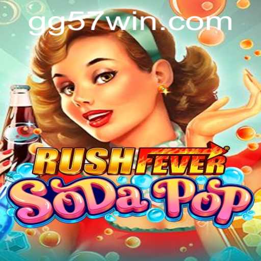RushFeverSodaPop: Unveiling the Global Phenomenon with 57win
